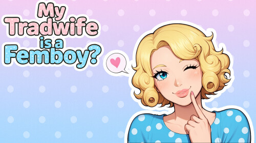 更新[探索SLG/恋爱/动态] My tradwife is a Femboy? ch3 官中步兵 [PC+安卓1G]-爱玩ACG