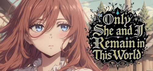 更新[冒险SLG/解谜/浪漫] 这个世界只剩下我和她 Only She and I Remain in This World  官中步兵 v1.0 [628M]-爱玩ACG